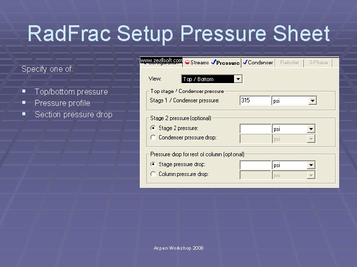 Rad. Frac Setup Pressure Sheet Specify one of: § Top/bottom pressure § Pressure profile