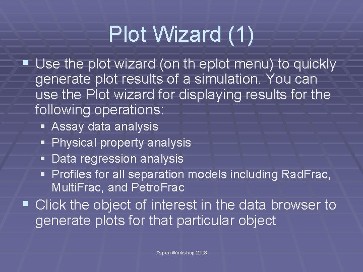 Plot Wizard (1) § Use the plot wizard (on th eplot menu) to quickly