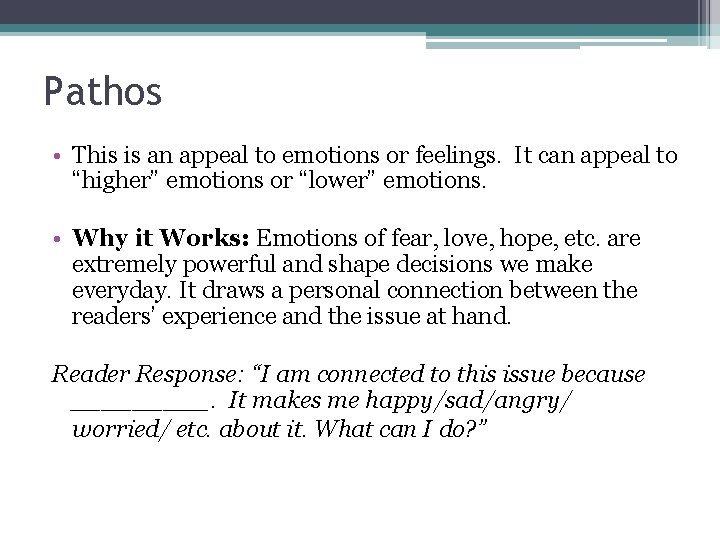 Pathos • This is an appeal to emotions or feelings. It can appeal to