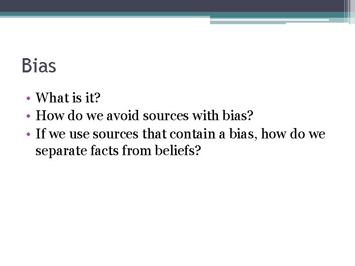 Bias • What is it? • How do we avoid sources with bias? •