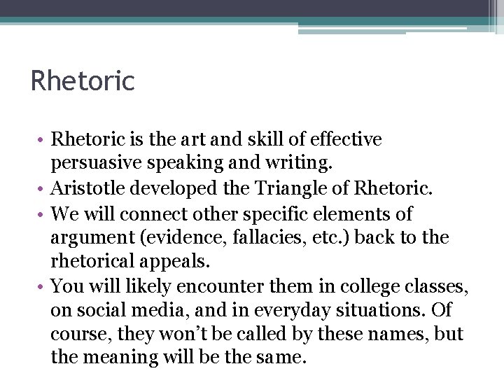 Rhetoric • Rhetoric is the art and skill of effective persuasive speaking and writing.