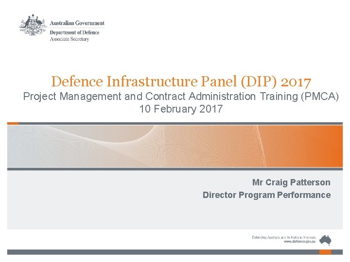Defence Infrastructure Panel (DIP) 2017 Project Management and Contract Administration Training (PMCA) 10 February Defence Infrastructure Panel (DIP) 2017 Project Management and Contract Administration Training (PMCA) 10 February