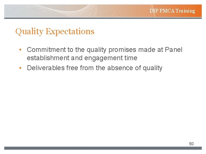 DIP PMCA Training Quality Expectations • Commitment to the quality promises made at Panel DIP PMCA Training Quality Expectations • Commitment to the quality promises made at Panel