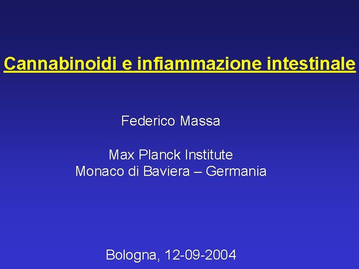 Cannabinoidi e infiammazione intestinale Federico Massa Max Planck Institute Monaco di Baviera – Germania