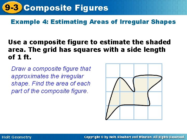 9 -3 Composite Figures Example 4: Estimating Areas of Irregular Shapes Use a composite
