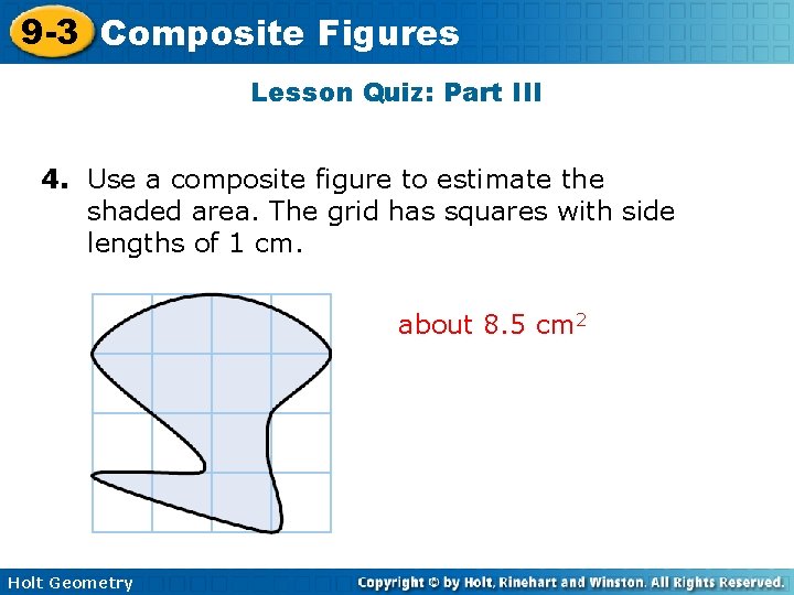 9 -3 Composite Figures Lesson Quiz: Part III 4. Use a composite figure to