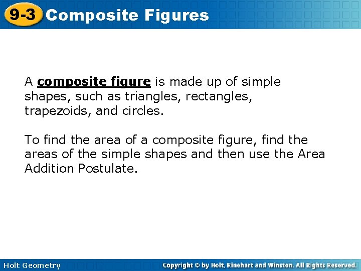 9 -3 Composite Figures A composite figure is made up of simple shapes, such