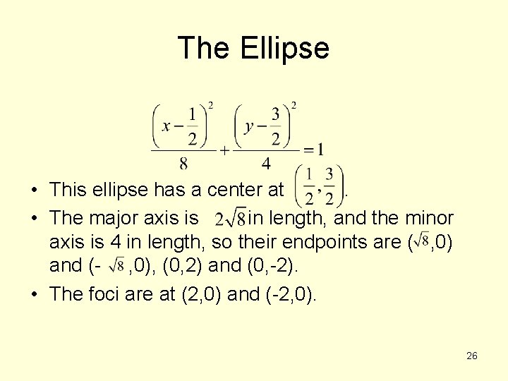 The Ellipse • This ellipse has a center at. • The major axis is