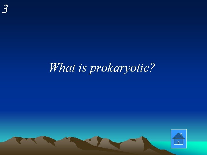 3 What is prokaryotic? 