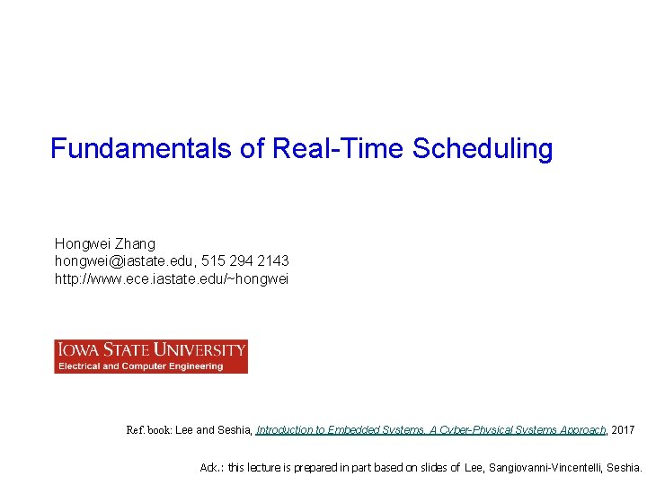 Fundamentals of Real-Time Scheduling Hongwei Zhang hongwei@iastate. edu, 515 294 2143 http: //www. ece.