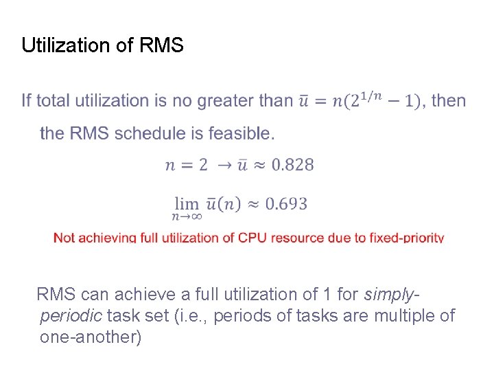 Utilization of RMS can achieve a full utilization of 1 for simplyperiodic task set