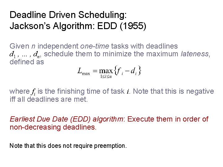 Deadline Driven Scheduling: Jackson’s Algorithm: EDD (1955) Given n independent one-time tasks with deadlines