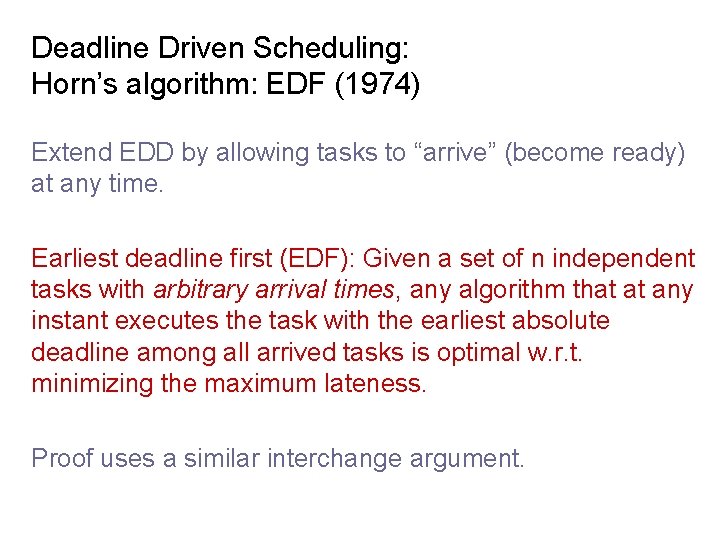 Deadline Driven Scheduling: Horn’s algorithm: EDF (1974) Extend EDD by allowing tasks to “arrive”
