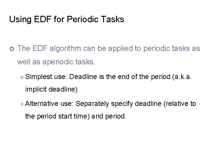 Using EDF for Periodic Tasks ¢ The EDF algorithm can be applied to periodic