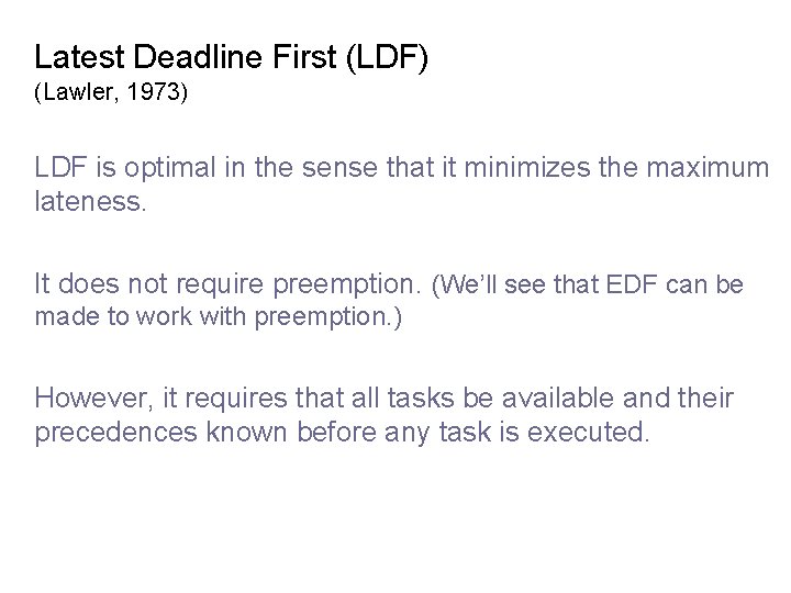 Latest Deadline First (LDF) (Lawler, 1973) LDF is optimal in the sense that it