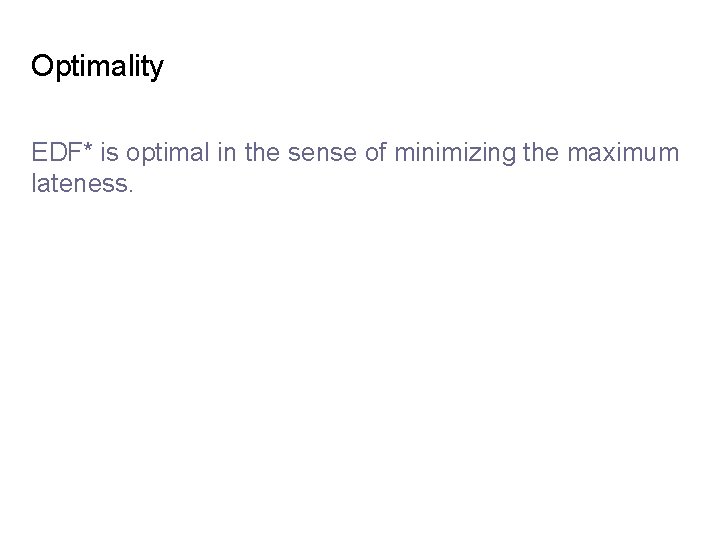 Optimality EDF* is optimal in the sense of minimizing the maximum lateness. 