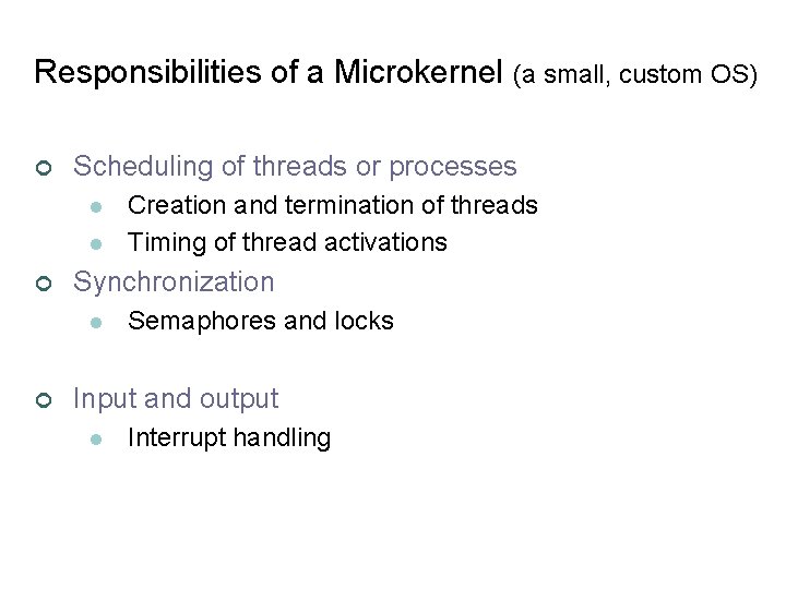 Responsibilities of a Microkernel (a small, custom OS) ¢ Scheduling of threads or processes