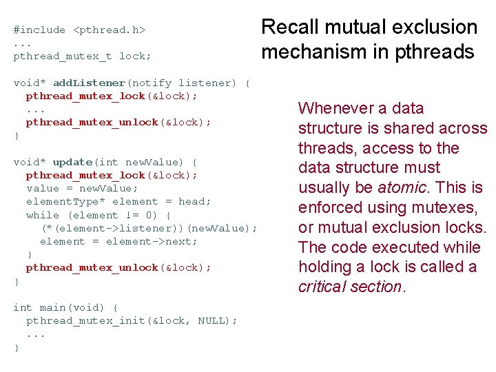 #include <pthread. h>. . . pthread_mutex_t lock; void* add. Listener(notify listener) { pthread_mutex_lock(&lock); .