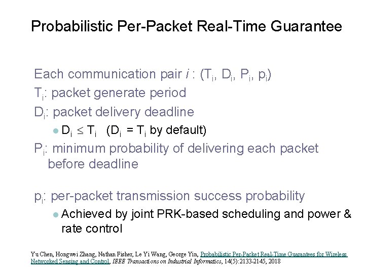 Probabilistic Per-Packet Real-Time Guarantee Each communication pair i : (Ti, Di, Pi, pi) Ti: