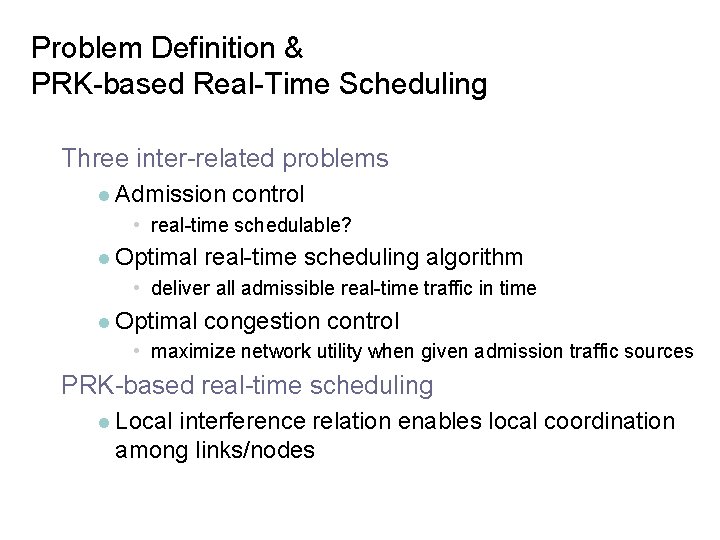 Problem Definition & PRK-based Real-Time Scheduling Three inter-related problems l Admission control • real-time
