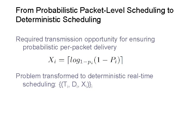 From Probabilistic Packet-Level Scheduling to Deterministic Scheduling Required transmission opportunity for ensuring probabilistic per-packet