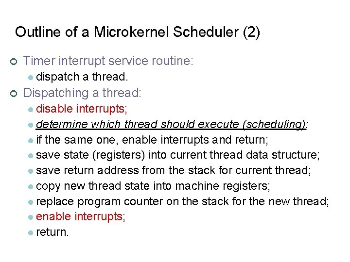 Outline of a Microkernel Scheduler (2) ¢ Timer interrupt service routine: l dispatch a