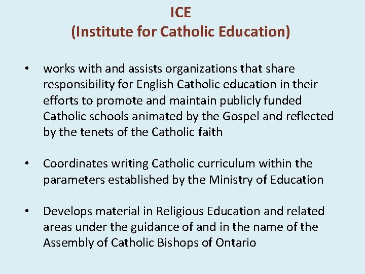 ICE (Institute for Catholic Education) • works with and assists organizations that share responsibility