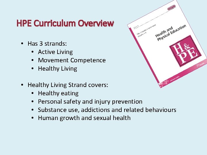 HPE Curriculum Overview • Has 3 strands: • Active Living • Movement Competence •
