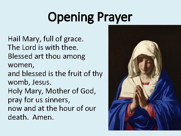 Opening Prayer Hail Mary, full of grace. The Lord is with thee. Blessed art
