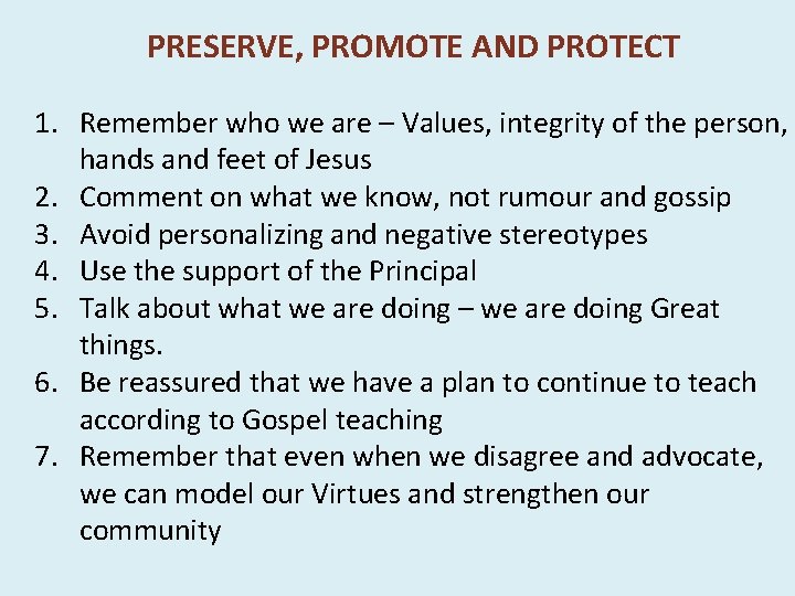 PRESERVE, PROMOTE AND PROTECT 1. Remember who we are – Values, integrity of the