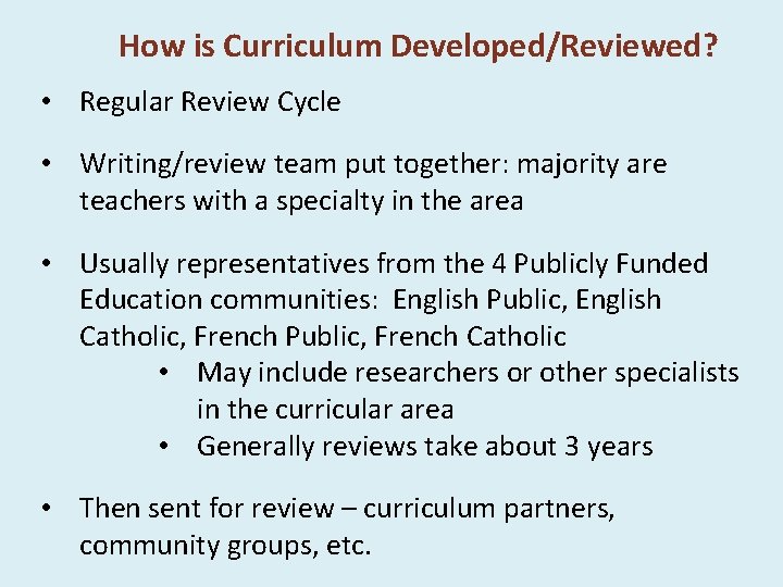 How is Curriculum Developed/Reviewed? • Regular Review Cycle • Writing/review team put together: majority