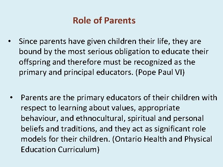 Role of Parents • Since parents have given children their life, they are bound