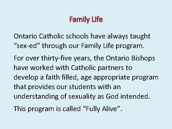 Family Life Ontario Catholic schools have always taught “sex-ed” through our Family Life program.