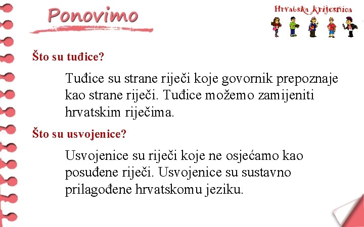 Što su tuđice? Tuđice su strane riječi koje govornik prepoznaje kao strane riječi. Tuđice