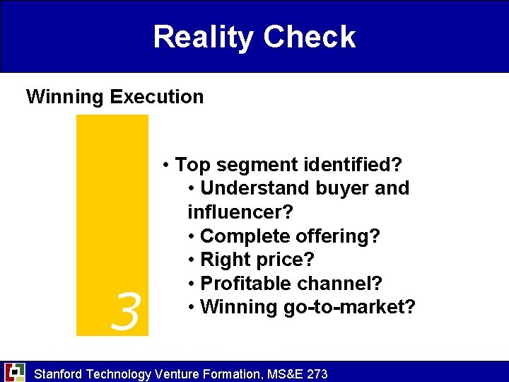 Reality Check Winning Execution 3 • Top segment identified? • Understand buyer and influencer?