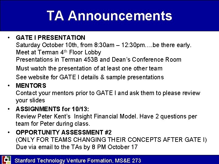 TA Announcements • GATE I PRESENTATION Saturday October 10 th, from 8: 30 am