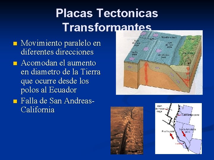 Placas Tectonicas Transformantes n n n Movimiento paralelo en diferentes direcciones Acomodan el aumento