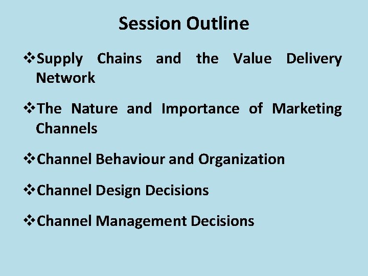 Session Outline v. Supply Chains and the Value Delivery Network v. The Nature and