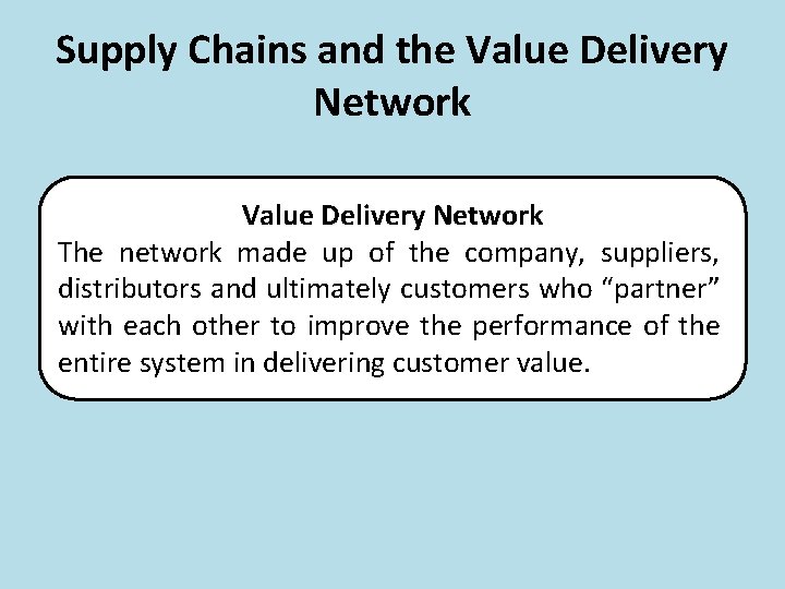 Supply Chains and the Value Delivery Network The network made up of the company,