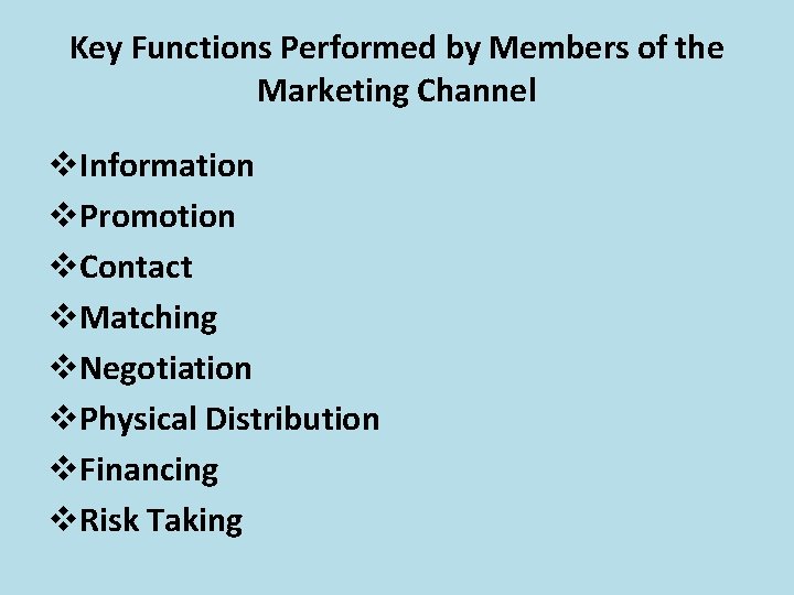 Key Functions Performed by Members of the Marketing Channel v. Information v. Promotion v.