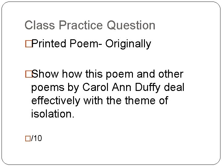 Class Practice Question �Printed Poem- Originally �Show this poem and other poems by Carol