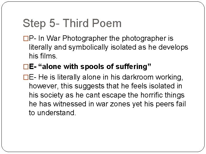 Step 5 - Third Poem �P- In War Photographer the photographer is literally and