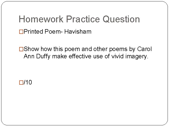 Homework Practice Question �Printed Poem- Havisham �Show this poem and other poems by Carol
