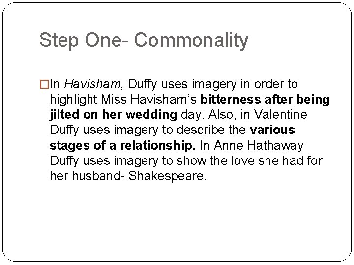 Step One- Commonality �In Havisham, Duffy uses imagery in order to highlight Miss Havisham’s
