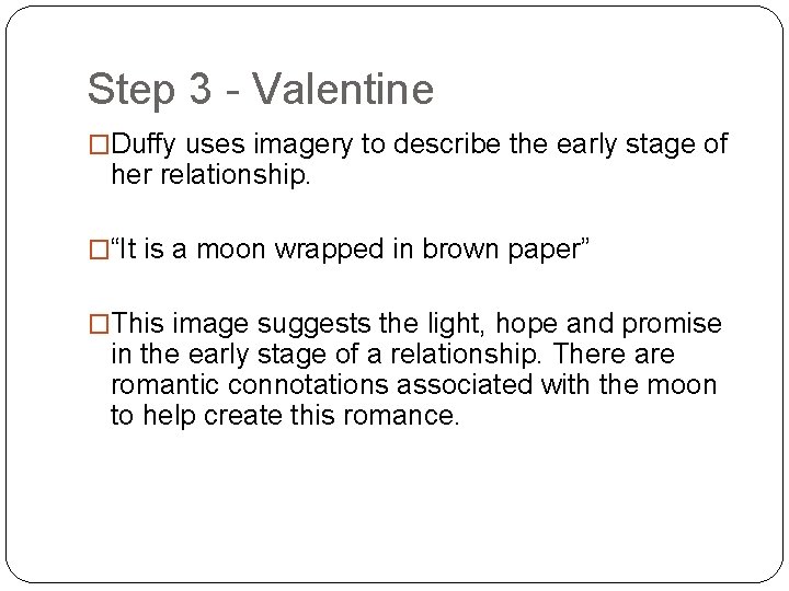 Step 3 - Valentine �Duffy uses imagery to describe the early stage of her