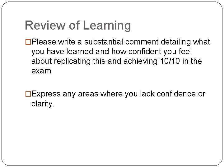Review of Learning �Please write a substantial comment detailing what you have learned and