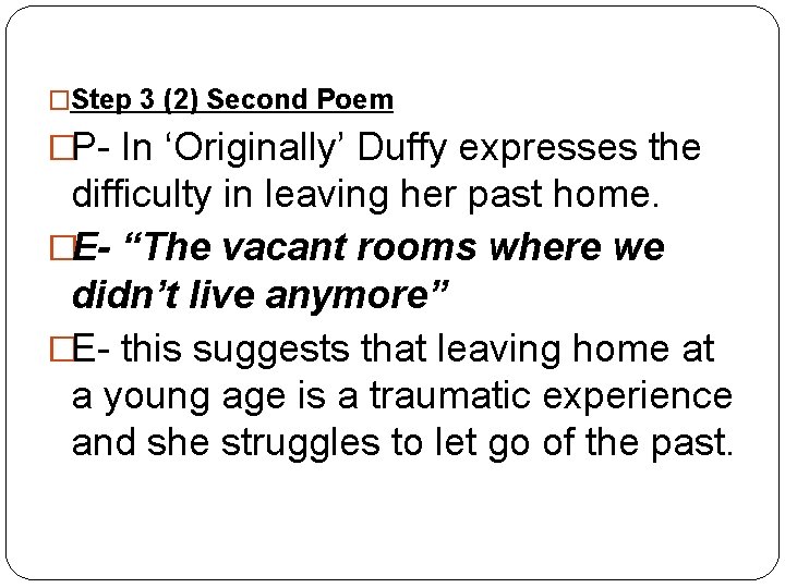 �Step 3 (2) Second Poem �P- In ‘Originally’ Duffy expresses the difficulty in leaving