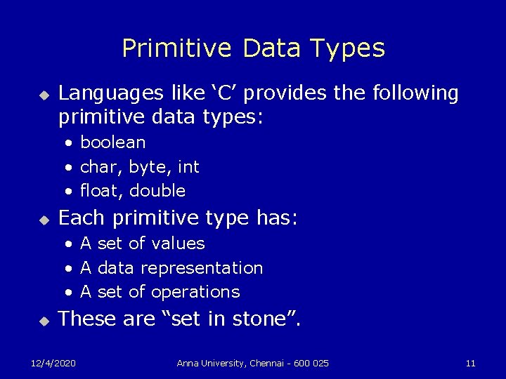 Primitive Data Types u Languages like ‘C’ provides the following primitive data types: •