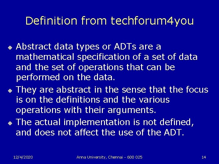 Definition from techforum 4 you u Abstract data types or ADTs are a mathematical