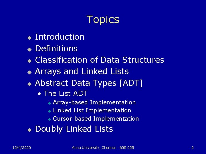 Topics u u u Introduction Definitions Classification of Data Structures Arrays and Linked Lists